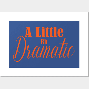 A Little Bit Dramatic - Funny Drama Posters and Art